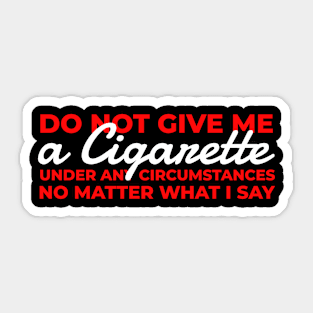 Smoking Do not give me a cigarette Sticker